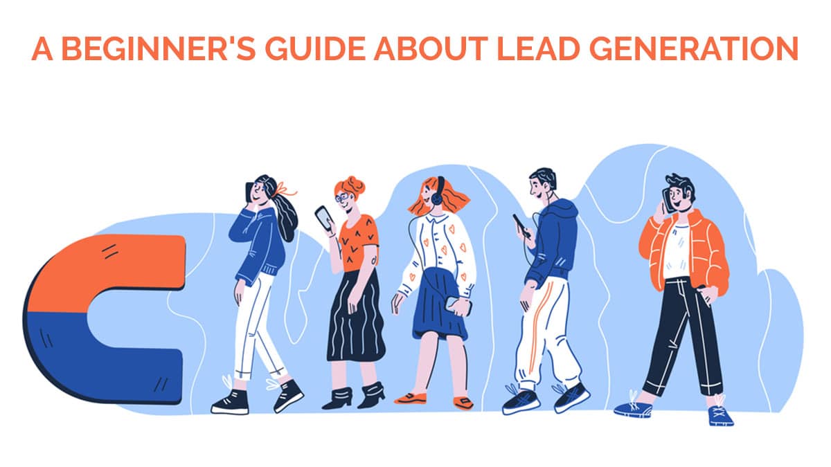 A Beginner's Guide About Lead Generation