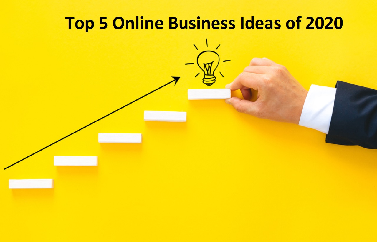 Top 5 Online Business Ideas Of 2020 | Newest Business