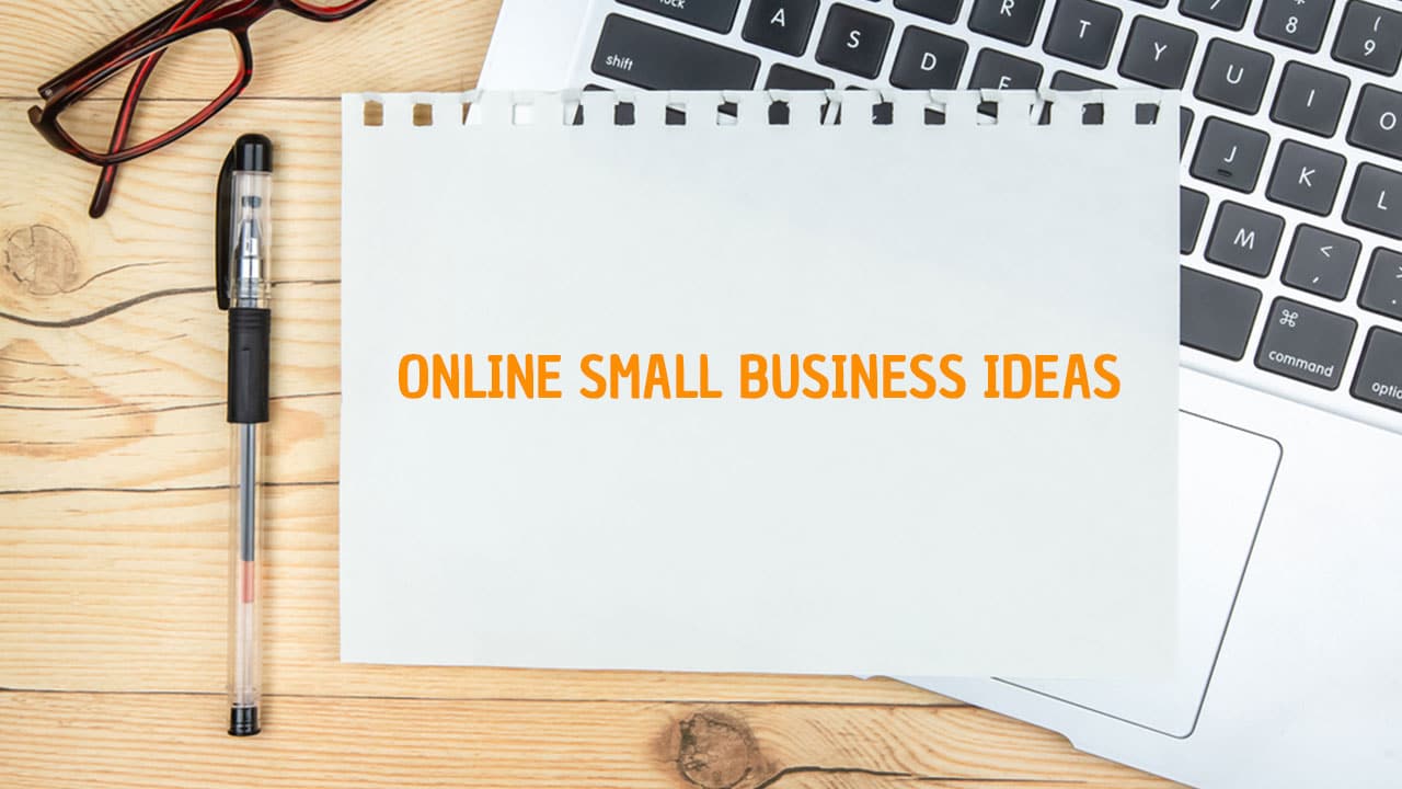 Great Online Small Business Ideas | Newest Business